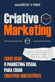 Livro Criativo Marketing: Como Usar o Marketing Visual para Criar Criativos Irresistíveis