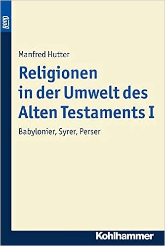 Religionen In Der Umwelt Des Alten Testaments I Babylonier Syrer Perser Kohlhammer Studienbucher Theologie Band 4 Amazon De Hutter Manfred Zenger Erich Bucher