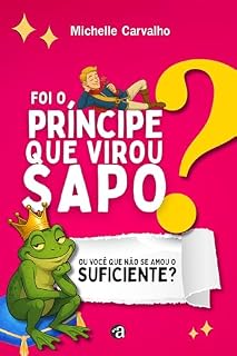 Livro Foi o príncipe que virou sapo ou você que não se amou o suficiente?