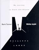 Image de Dark Tunnel, White Light: My Journey to Death and Beyond