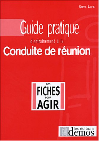 Guide pratique d'entraînement à la conduite de réunion