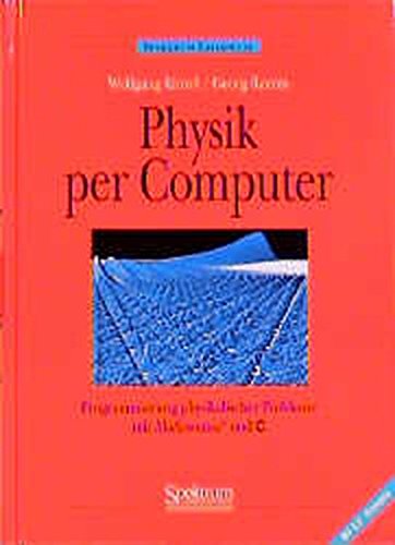 Physik per Computer: Programmierung physikalischer Probleme mit Mathematica und C (German Edition)