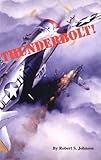 Thunderbolt!: An Extraordinary Story of a World War II Ace (Aviation History Series)