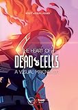 The heart of Dead Cells: A visual making-of (French Edition) by 