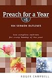 Preach for a Year: 104 Sermon Outlines (Preach for a Year Series) 5th Edition by