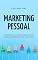 Livro Marketing Pessoal: Transforme sua comunicação para ter clareza e confiança em ser você mesmo