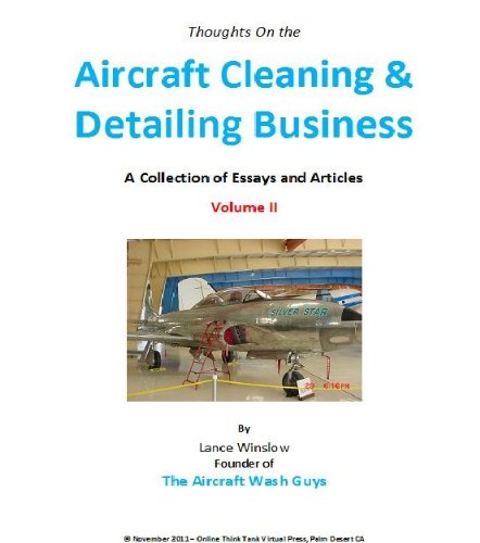 Aircraft Cleaning and Detailing Business - A Collection of Essays Volume 2 (Lance Winslow Small Business Series - Aviation)