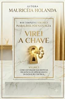Livro Virei a Chave : Como sincronizar sua mente na frequência do aprendizado e da evolução contínua. (INABALÁVEL POR NATUREZA Livro 3)