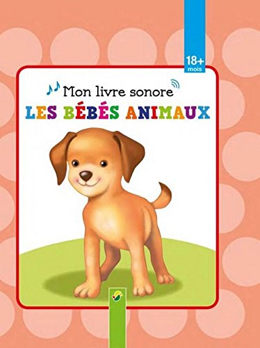 Mon Livre Sonore Les Bebes Animaux Livres Sonores Amazon Com Books