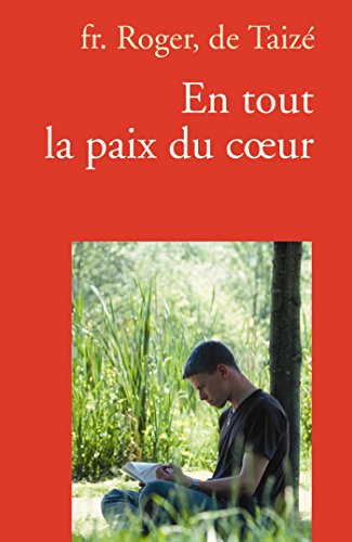 En tout la paix du coeur (French Edition) by Frère Roger De Taizé