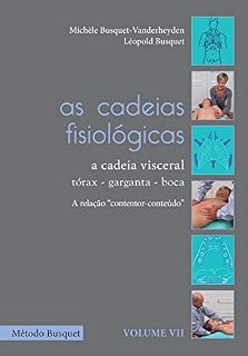 Livro As cadeias fisiológicas- a cadeia visceral: tórax, garganta e boca: descrição e tratamento