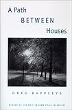 A Path Between Houses (Brittingham Prize in Poetry), Greg Rappleye, 0299170144