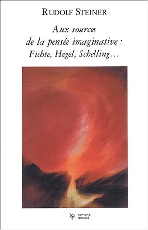 Aux sources de la pensée imaginative, Fichte, Schelling, Hegel