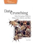 Data Crunching: Solve Everyday Problems Using Java, Python, and more. by