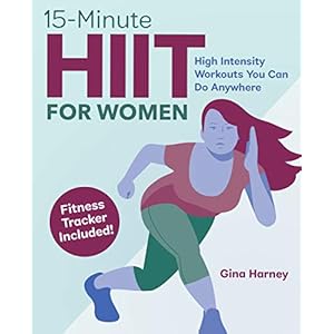 15-Minute-HIIT-for-Women-High-Intensity-Workouts-You-Can-Do-Anywhere-Paperback--July-7-2020 15-Minute HIIT for Women: High Intensity Workouts You Can Do Anywhere