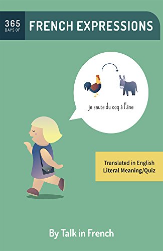 365 Days of French Expressions and Idioms: Learn one new French Expression per Day (with MP3 and exe - //medicalbooks.filipinodoctors.org