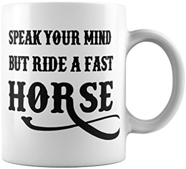 Speak Your Mind But Ride A Fast Horse Coffee Mug 11OZ White Ceramic coffee mug Coffee ugs Tea Cups