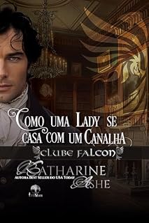 Livro Como uma Lady se casa com um Canalha (Clube Falcon Livro 3)