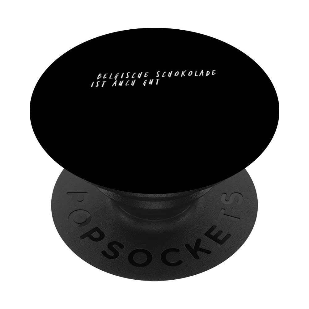 belgische Schokolade ist auch gut : Unique and Inspirational PopSockets Swappable PopGrip