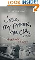 Jesus, My Father, The CIA, and Me: A Memoir