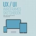 UX/UI design notebook wireframe sketchbook: Prototype your apps or web projects with 24 columns dot grid - Mobile, tablet and desktop templates for ... version) - 8.5 x 8.5 Inches with 120 Pages.