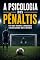 Livro A Psicologia dos Pênaltis: Por Que Grandes Jogadores Erram Quando Mais Importa (Coleção Psicologia do Futebol Livro 1)