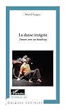 La danse intégrée: Danser avec un handicap (French Edition) by Muriel Guigou