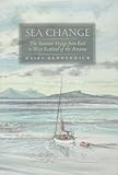 Sea Change: The Summer Voyage from East to West Scotland of the Anassa by 