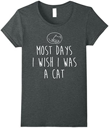Womens Most Days I Wish I Was A Cat T-Shirt Large Dark Heather