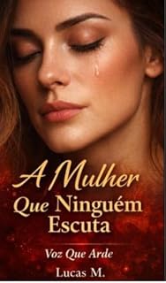 Livro A mulher que ninguém escuta (Voz que Arde Livro 1)
