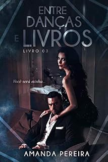Livro Entre Danças e livros: Livro 03 (Uma Nerd na Máfia)