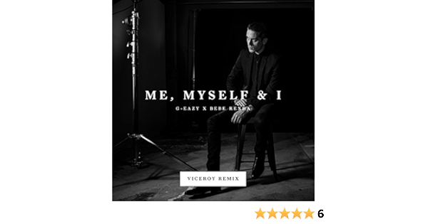 Me Myself I Viceroy Remix Explicit By G Eazy X Bebe Rexha On Amazon Music Amazon Com