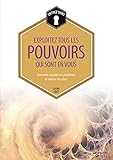 EXPLOITEZ TOUS LES POUVOIRS QUI SONT EN VOUS (ESOTERISME) by