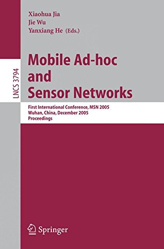 Mobile Ad-hoc and Sensor Networks: First International Conference, MSN 2005, Wuhan, China, December 13-15, 2005, Proceedings (Lecture Notes in Computer Science, 3794)