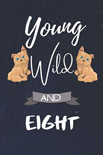 YOUNG WILD AND EIGHT: Birthday Gift for 8 years Bulldog Lover Boys or Girls-Event Calendar: Perpetual Calendar | Record your Important Celebrations ... Birthdays, Anniversaries and important dates