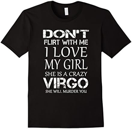 Men's Don't Flirt With Me I Love My Girl She Is A Crazy Virgo Large Black