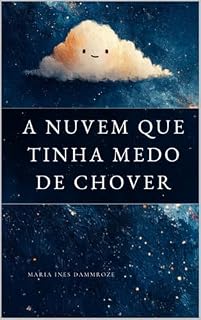 Livro A Nuvem que tinha medo de chover: Uma história poética sobre coragem emocional (Tempo Sentido)