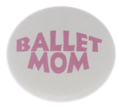 A&T Designs Unisex - Ballet Mom 1.25" Pinback Button Pin - Ballerina