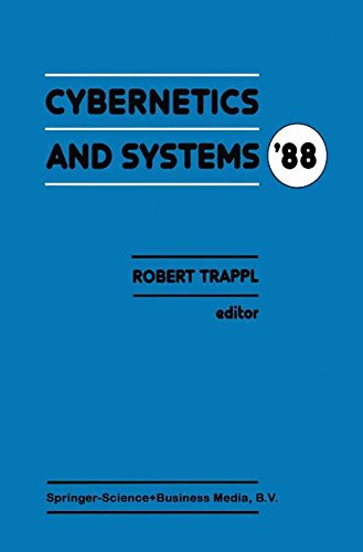 Cybernetics and Systems '88: Proceedings of the Ninth European Meeting on Cybernetics and Systems Research, organized by the Austrian Society for ... University of Vienna, Austria, 5-8 April 1988