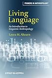 Living Language: An Introduction to Linguistic Anthropology