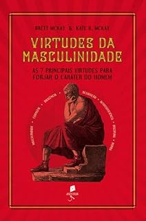 Livro Virtudes da masculinidade: As 7 principais virtudes para forjar o caráter do homem