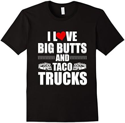 Men's I LOVE BIG BUTTS AND TACO TRUCKS Taco T-Shirt 3XL Black