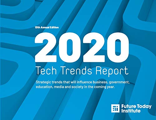 2020 Tech Trend Report: Strategic trends that will influence business, government, education, media and society in the coming year (13th Edition)