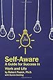Self-Aware: A Guide for Success in Work and Life