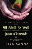 All Shall Be Well: A Modern-Language Version of the Revelation of Julian Norwich (Anamchara's Spirit by Ellyn Sanna