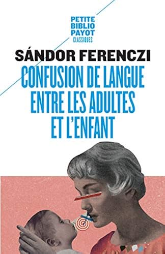 Download Confusion de langue entre les adultes : Suivi de Le rêve du nourrisson savant et d'extraits du Journal clinique PDF