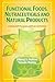 Functional Foods, Nutraceuticals and Natural Products