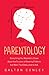 Parentology: Everything You Wanted to Know About the Science of Raising Children but Were Too Exhausted to Ask