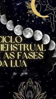 Livro Ciclo menstrual e as fases da lua: Transforme seu ciclo em uma poderosa fonte de força e sabedoria!