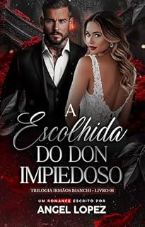 Livro A ESCOLHIDA DO DON IMPIEDOSO (FAMILIA BIANCHI Livro 1)